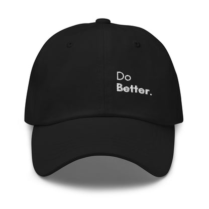 a black hat with white sarcastic, do better, text on it