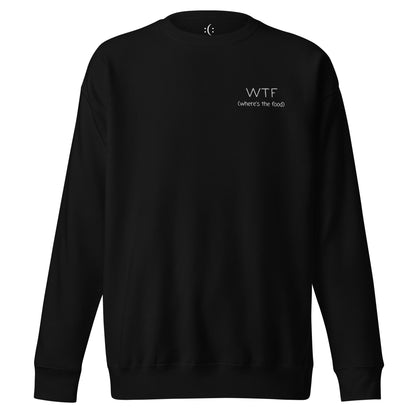 a black premium sweatshirt with sarcastic white, WTF- where is the food, text and smile on it