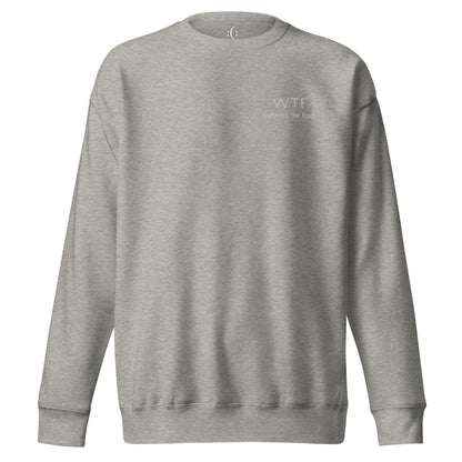 a charcoal grey premium sweatshirt with sarcastic white, WTF- where is the food, text and smile on it