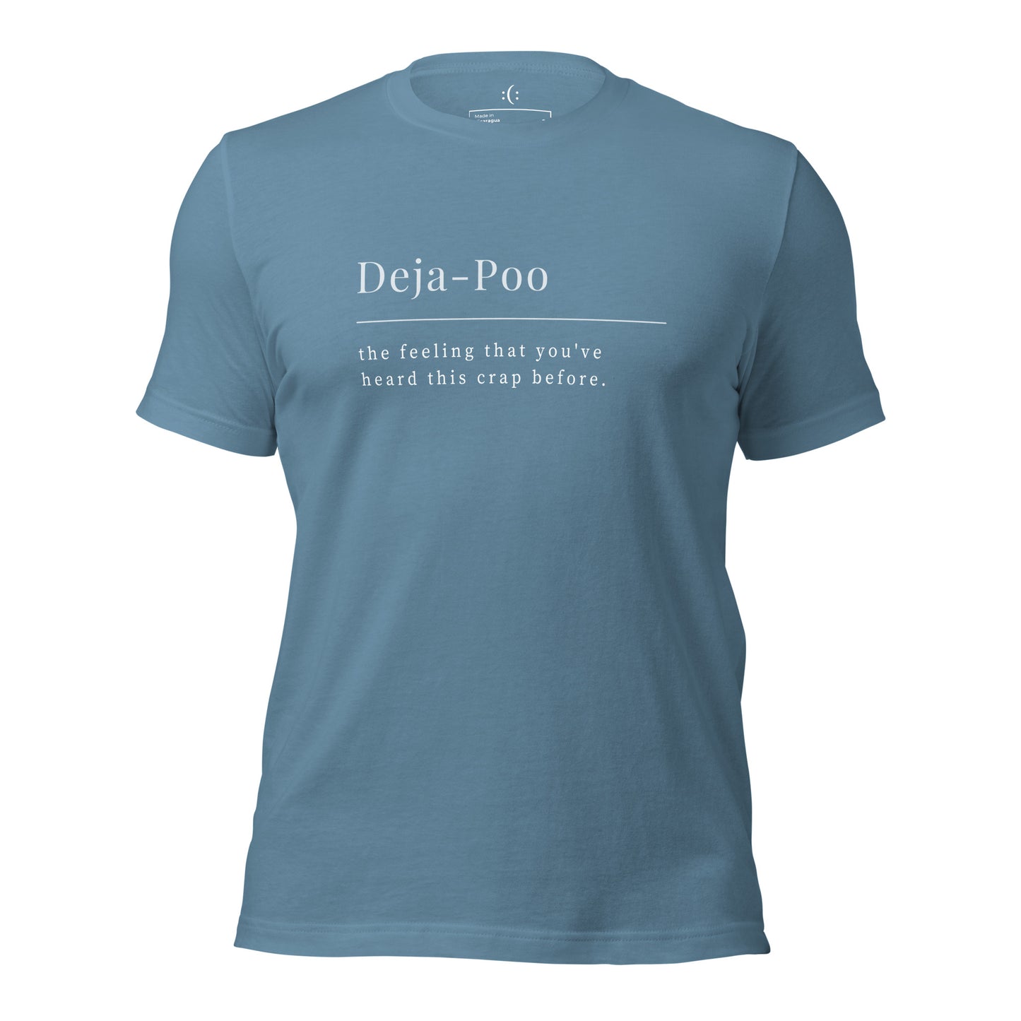 a steel blue t-shirt with sarcastic , deja-poo quote text and smile on it