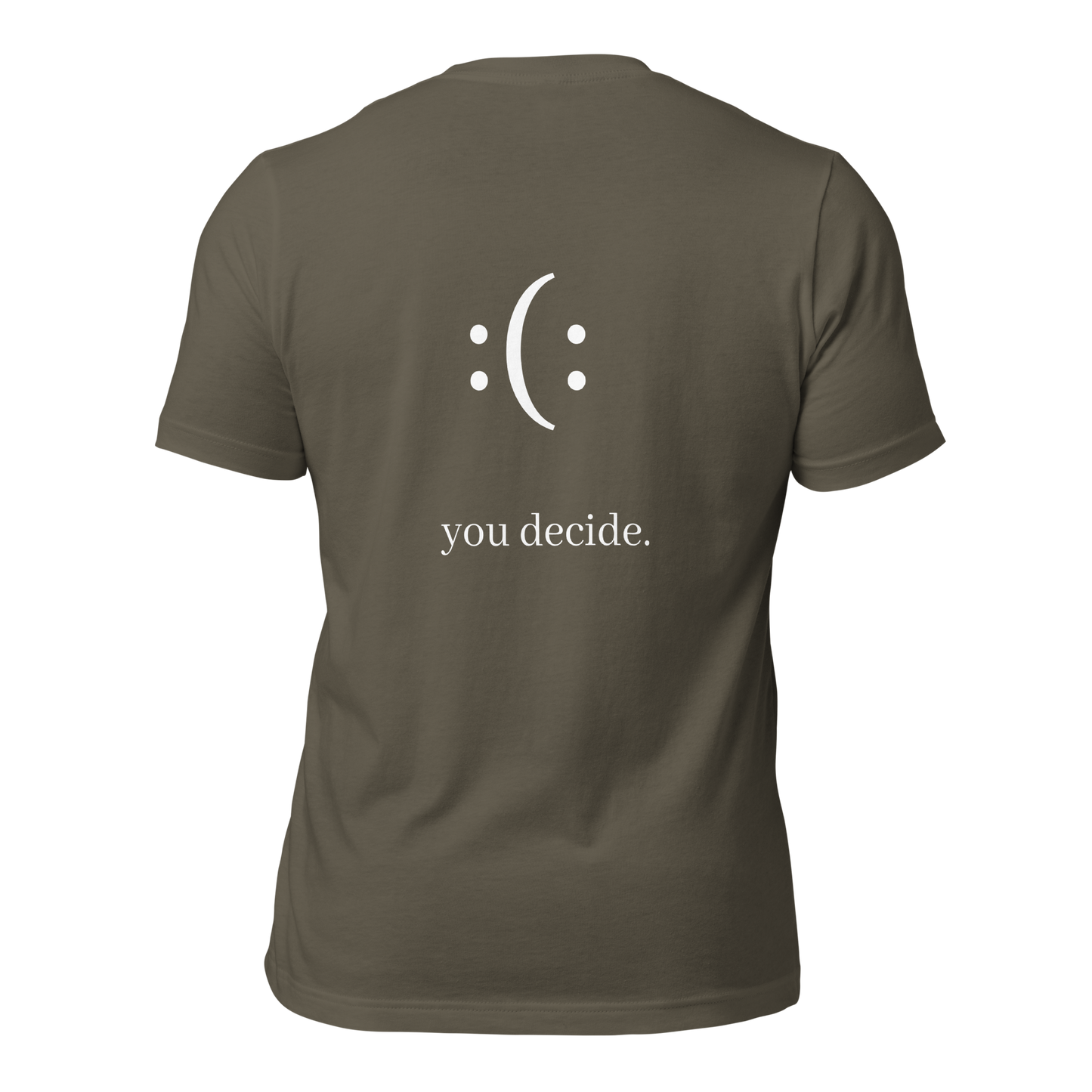 a army t-shirt with white sarcastic , you decide text and smile on it