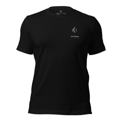 a black t-shirt with white sarcastic , you decide text and smile on it