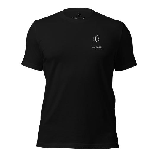 a black t-shirt with white sarcastic , you decide text and smile on it