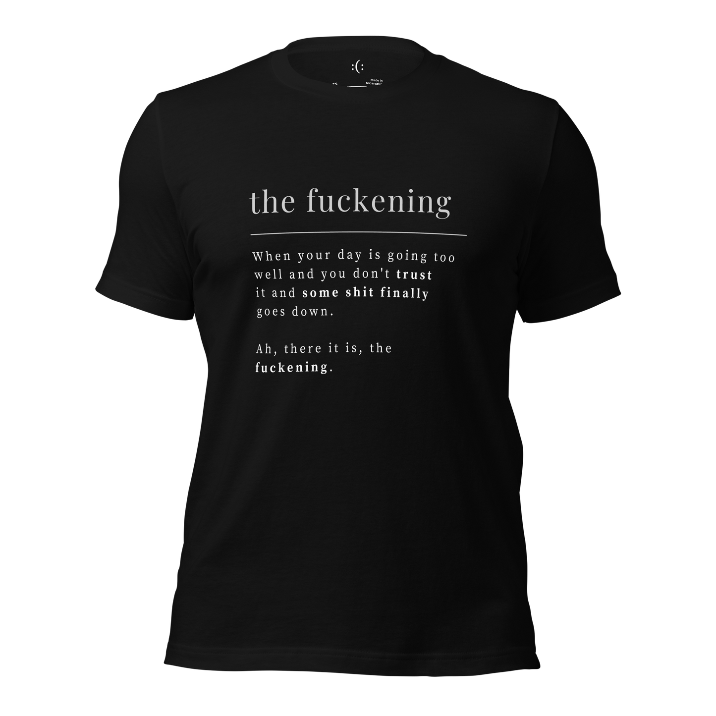 a black t-shirt with white sarcastic , the fuckening quote text and smile on it