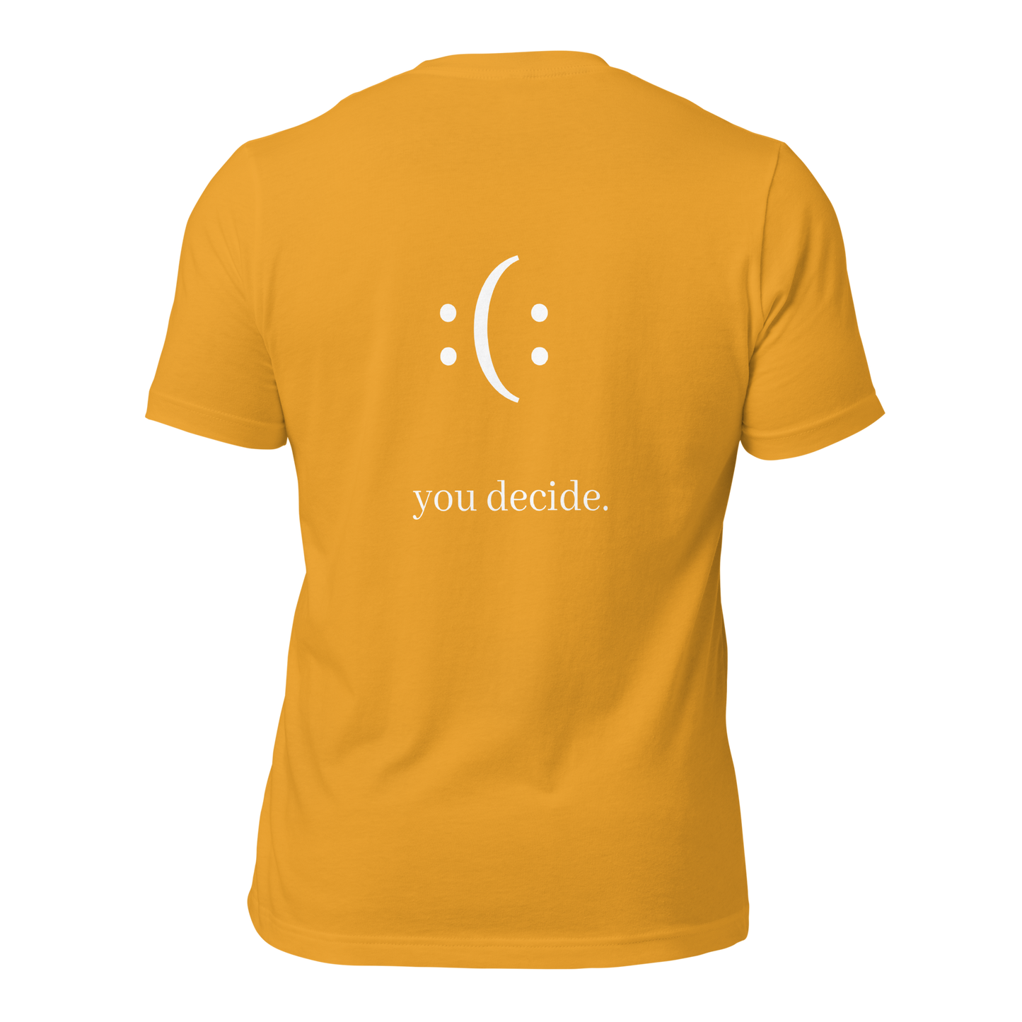 a mustard t-shirt with white sarcastic , you decide text and smile on it