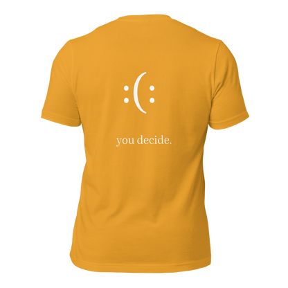 a mustard t-shirt with white sarcastic , you decide text and smile on it