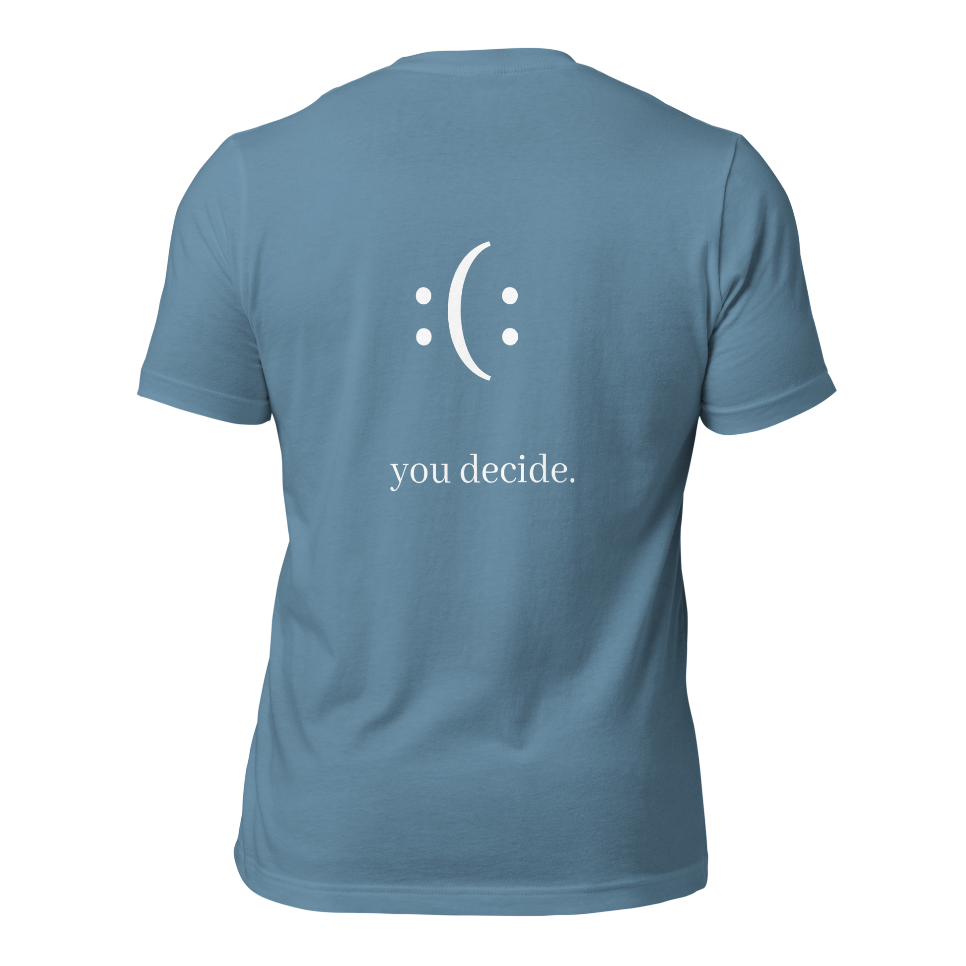 a steel blue t-shirt with white sarcastic , you decide text and smile on it