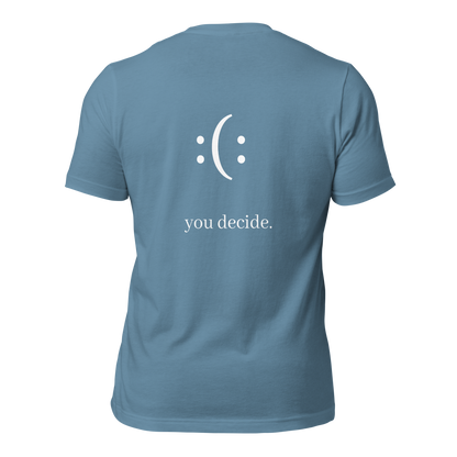 a steel blue t-shirt with white sarcastic , you decide text and smile on it