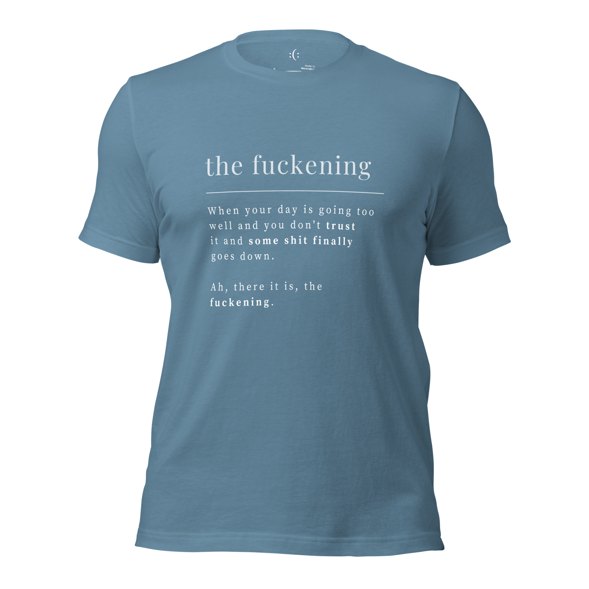 a steel blue t-shirt with white sarcastic , the fuckening quote text and smile on it